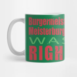 Burgermeister Meisterburger Was Right Mug